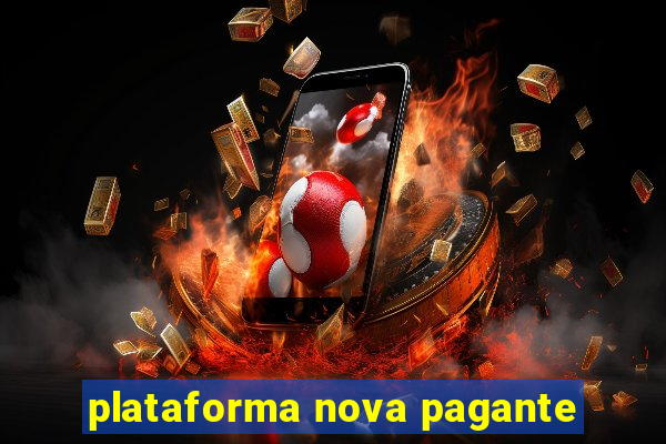 plataforma nova pagante