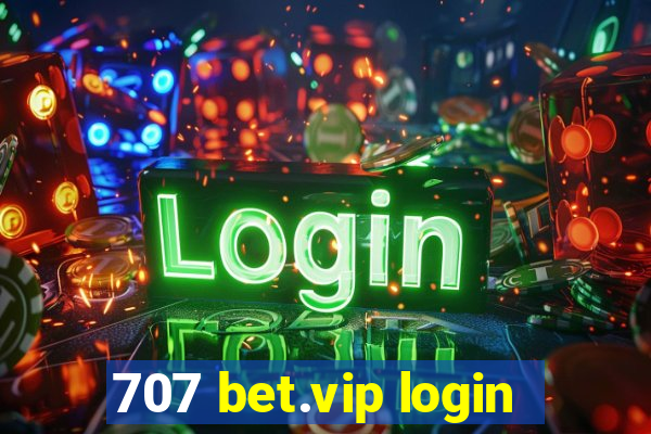 707 bet.vip login