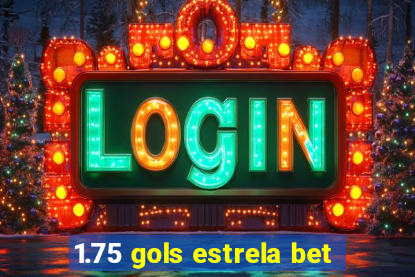 1.75 gols estrela bet