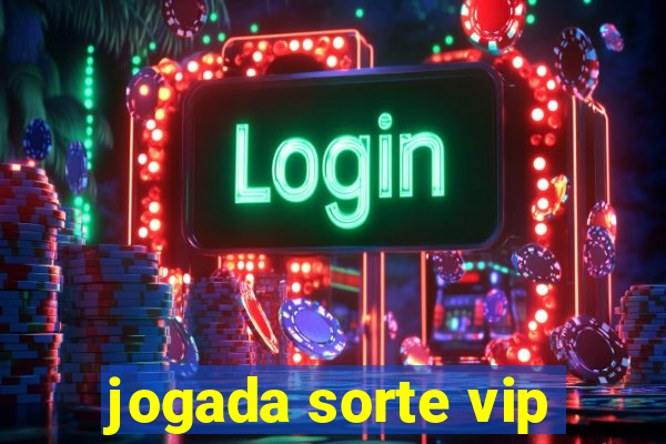 jogada sorte vip