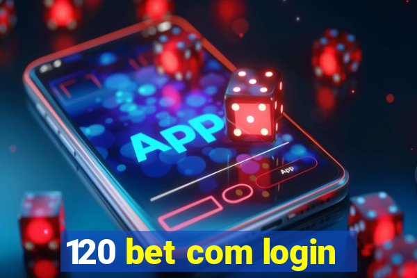 120 bet com login