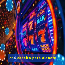 chá caseiro para diabete