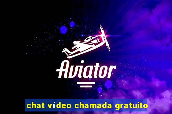 chat vídeo chamada gratuito