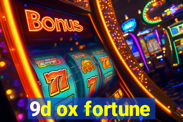 9d ox fortune