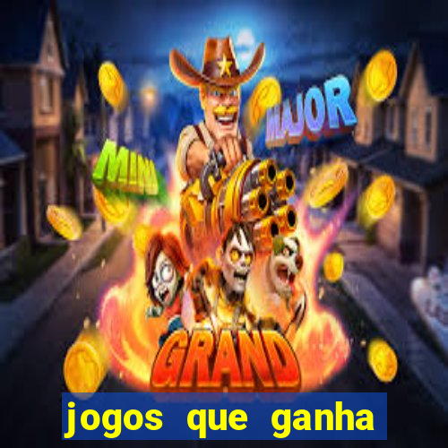 jogos que ganha dinheiro de verdade e rapido