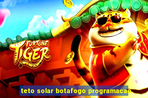 teto solar botafogo programacao