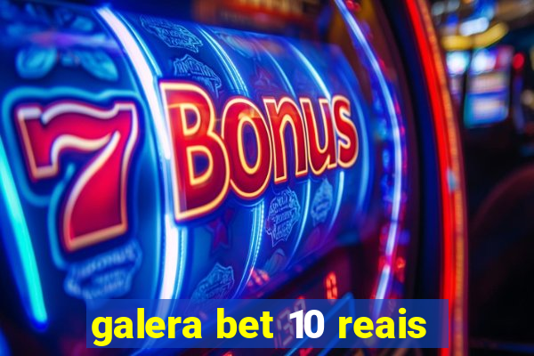 galera bet 10 reais