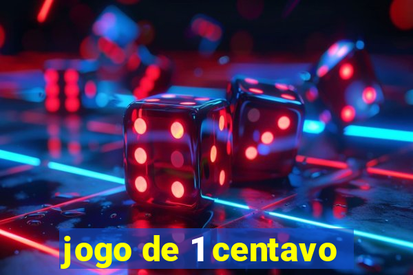 jogo de 1 centavo