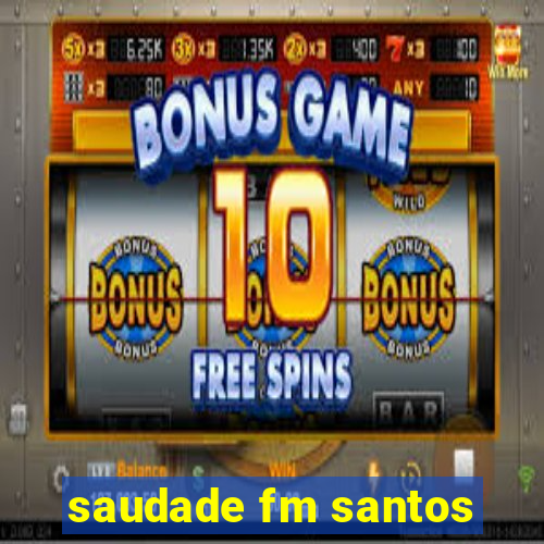 saudade fm santos