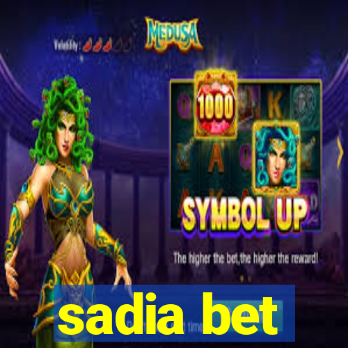 sadia bet