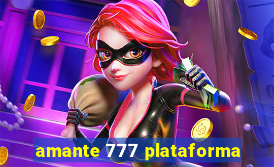 amante 777 plataforma