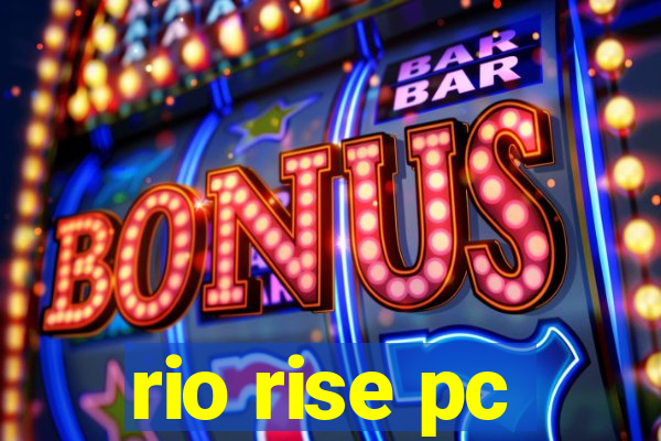 rio rise pc