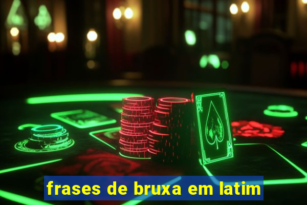 frases de bruxa em latim