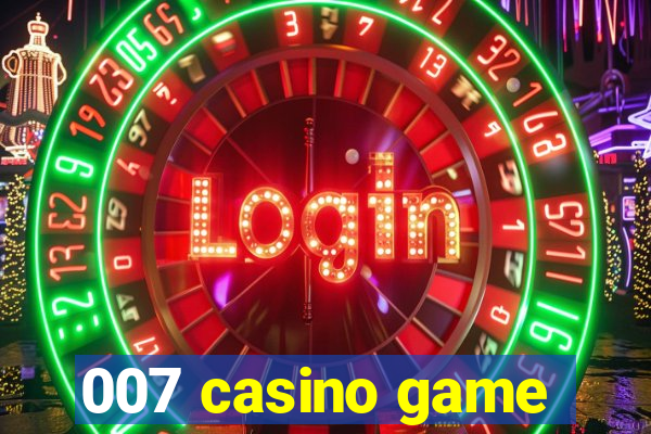 007 casino game