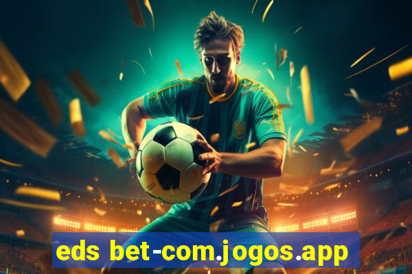 eds bet-com.jogos.app