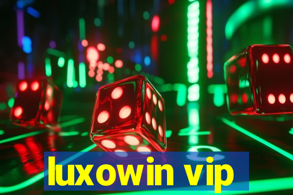 luxowin vip