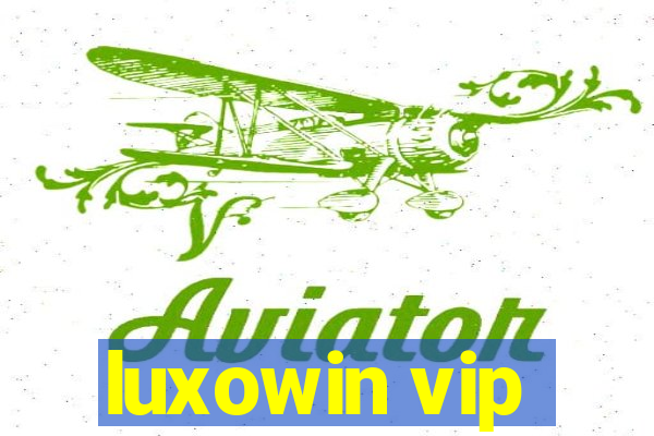 luxowin vip