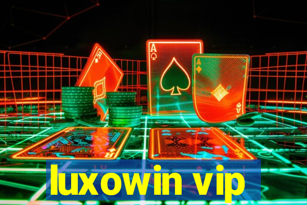 luxowin vip