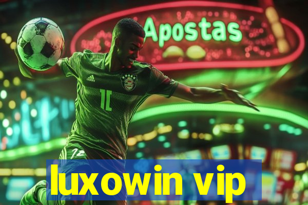 luxowin vip