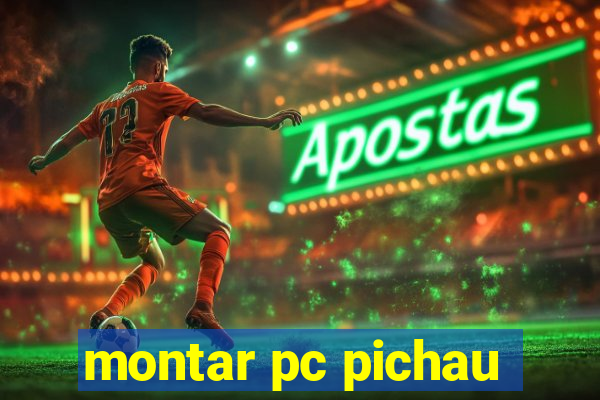 montar pc pichau