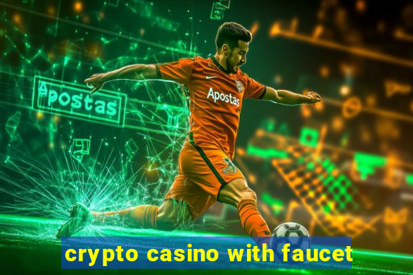 crypto casino with faucet