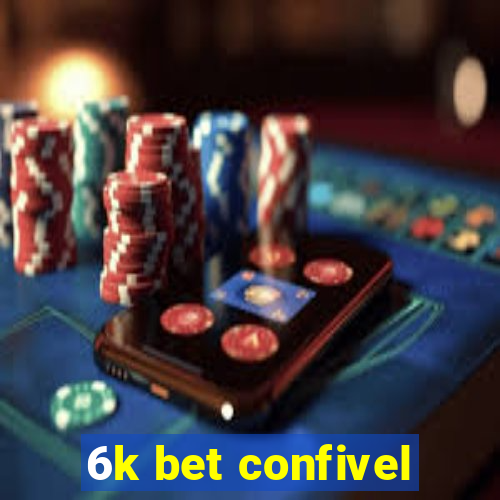 6k bet confivel