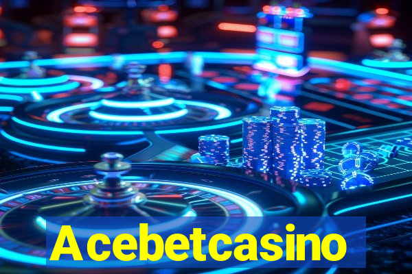 Acebetcasino