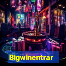 Bigwinentrar