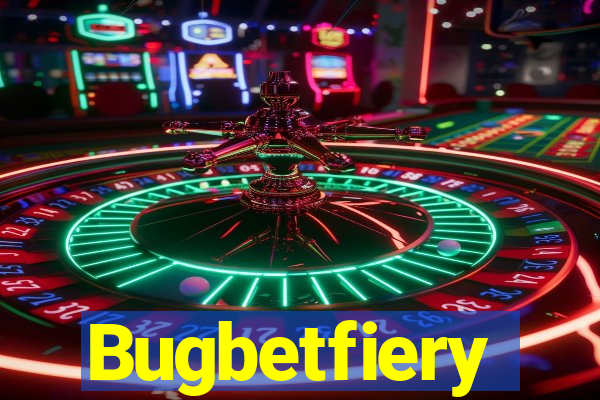 Bugbetfiery