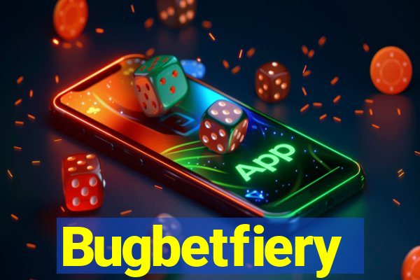 Bugbetfiery