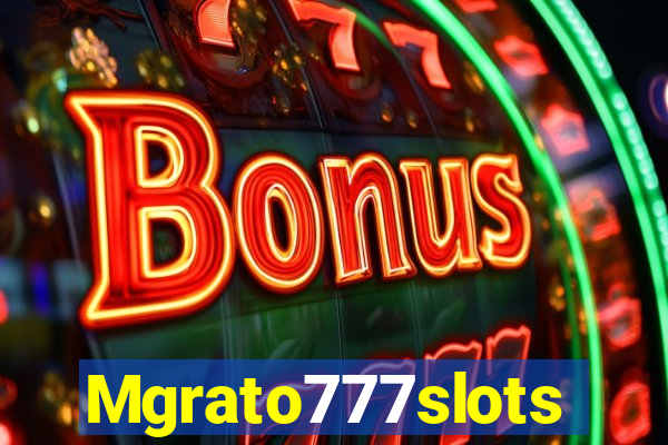 Mgrato777slots