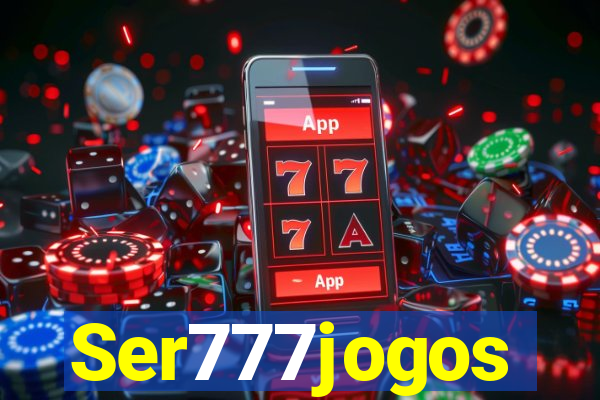 Ser777jogos