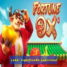 jade: significado espiritual