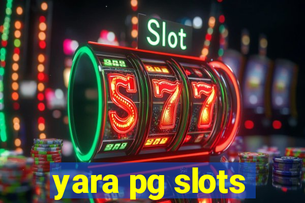 yara pg slots