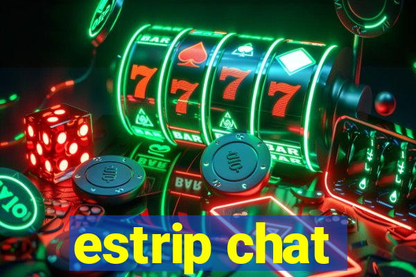 estrip chat