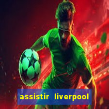 assistir liverpool x manchester city ao vivo futemax