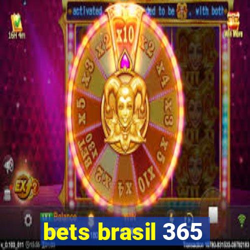 bets brasil 365