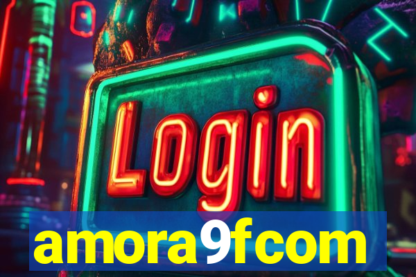 amora9fcom