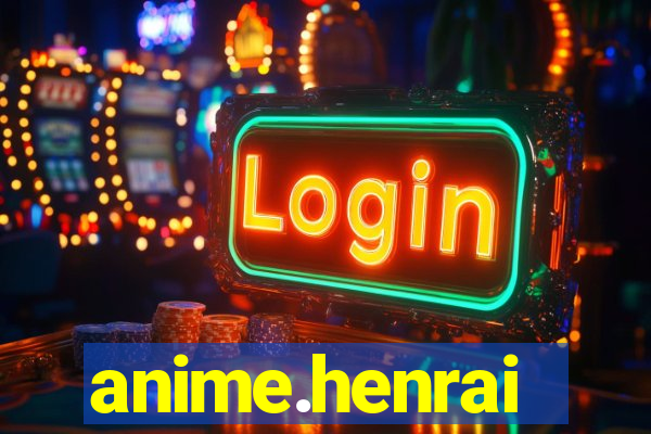 anime.henrai