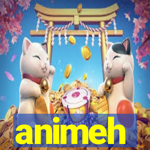 animeh