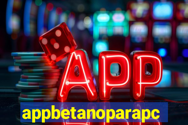 appbetanoparapc