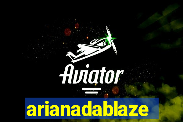 arianadablaze