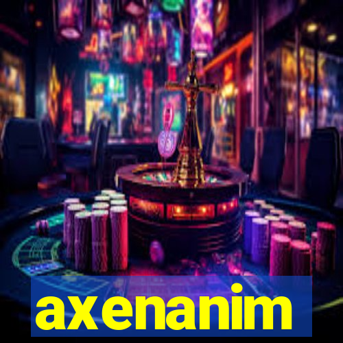 axenanim