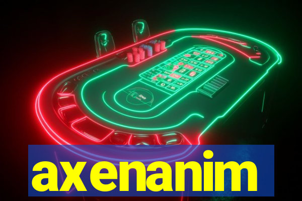 axenanim