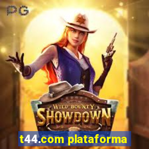 t44.com plataforma