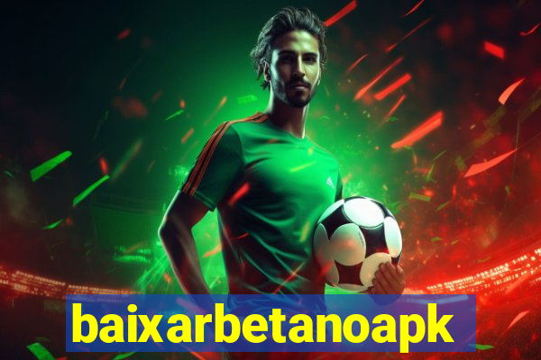 baixarbetanoapk