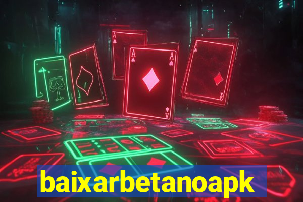 baixarbetanoapk