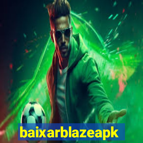 baixarblazeapk