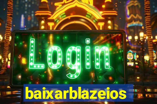 baixarblazeios