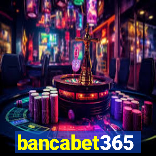 bancabet365